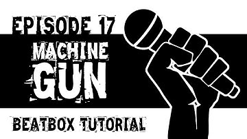 Beatboxing Tutorial Episode 17: Machine Gun/Fast High-Hat