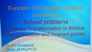 Complex differention-mobius transformation or bilineAR TRANSFORMATION INVARIANT OR FIXED POINTS