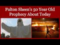 Fulton Sheen’s 50 Year Old Prophecy About Today