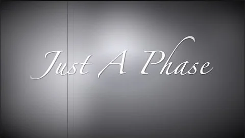 "Its Just A Phase" //wrote a song// (By Julia Mend...