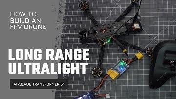 How to Build the Airblade Transformer 5" Ultralight Long Range FPV Drone