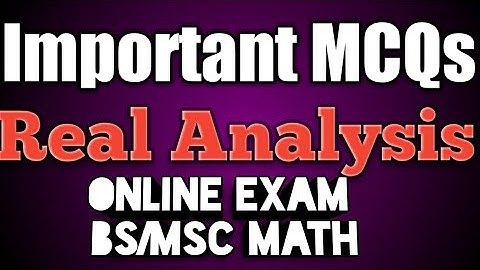 Real Analysis 1 II Real analysis MCQs for online exam II Real analysis MTH-501
