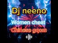 Dj Neeno - women cheat (Chinese gqom remix)