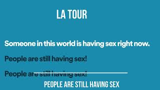 La Tour - People are still having sex /HQ + Lyrics