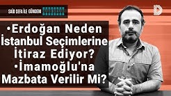 Erdoğan neden istanbul seçimlerine itiraz ediyor ? Devlet Erdoğan'dan vaz mı geçti?