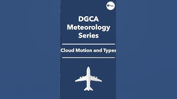 Air Meteorology Series : Cloud Motions and Types