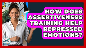How Does Assertiveness Training Help Repressed Emotions? - CBT Toolkit