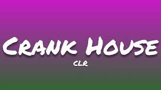 CLR- Crank House (Lyrics)