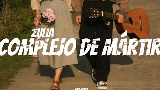 Zulia - Complejo de Mártir || LETRA 🖤