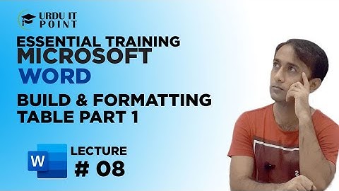 Microsoft Word 2010 Build & Formatting Table in Urdu Lecture 8 Part 1 of 2