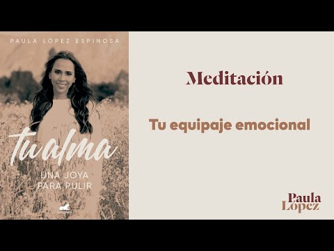 Meditación tu equipaje emocional - Paula López