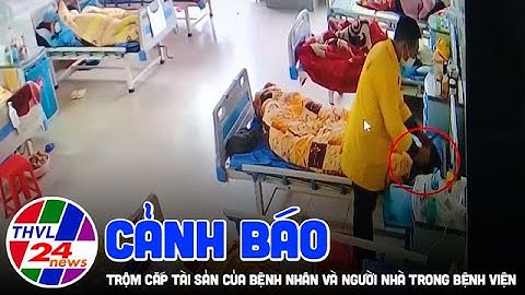 Cảnh báo trộm cắp tài sản của bệnh nhân và người nhà trong bệnh viện