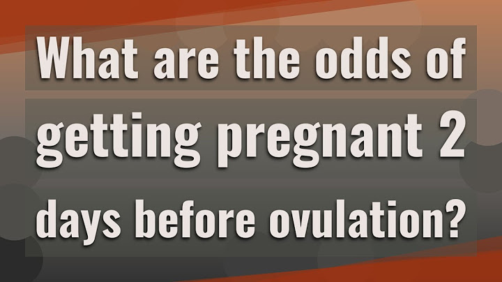 Whats the chances of getting pregnant 2 days before ovulation