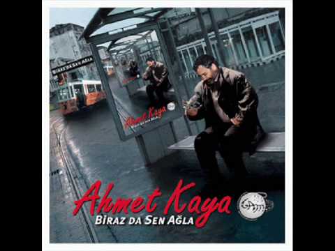 ahmet kaya birazda sen agla