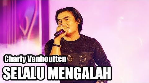 Charly Vanhoutten - Selalu Mengalah (cover seventeen)