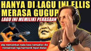 HANYA DI LAGU INI ELLIS MERASA GUGUP &amp; KETAKUTAN KARENA LAGU INI MEMILIKI PERASAAN ||| (Alip Ba Ta)