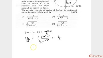 A ball of mass `m` and radius `r` rolls inside a hemispherical shell of radius `R`. It is releas...