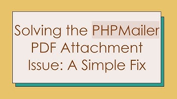 Solving the PHPMailer PDF Attachment Issue: A Simple Fix