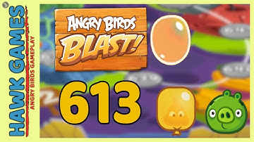 Angry Birds Blast Level 613 - 3 Stars Walkthrough, No Boosters