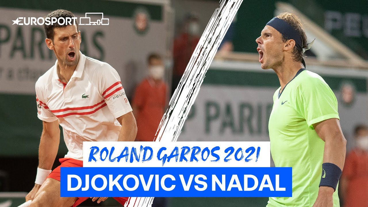 Rafael Nadal vs Novak Djokovic Semi-Final 2021 Roland Garros Eurosport Tennis