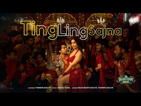Ting Ling Sajna | Bhool Chuk Maaf |Rajkummar Rao, Dhanashree | Tanishk,Irshad, Madhubanti Bagchi