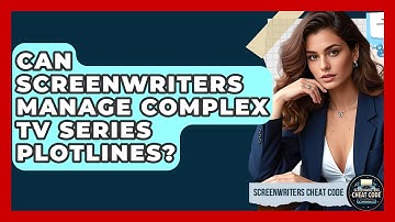 Can Screenwriters Manage Complex TV Series Plotlines? - Screenwriter