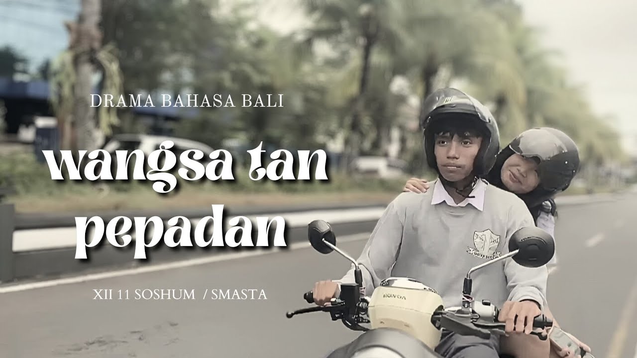 WANGSA TAN PEPADAN | drama bahasa bali | SMA N 1 TABANAN