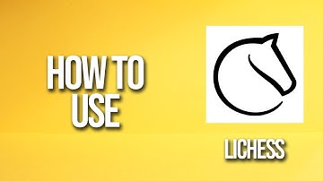 How To Use Lichess Tutorial
