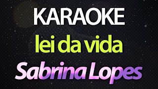Vignette de la vidéo "⭐ Lei da Vida (Tudo Que Sobe, Desce) - Sabrina Lopes (Karaokê Version) (Cover)"