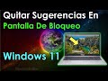 Como quitar sugerencias de pantalla de bloqueo Windows 11