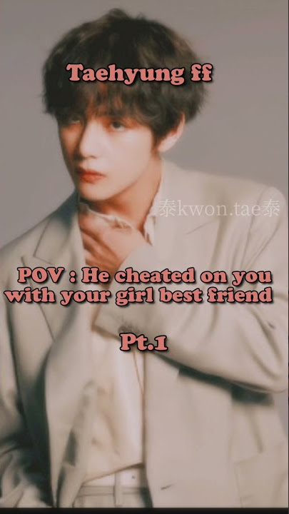 When he cheated on you with your girl best friend💔|Taehyung ff| Pt.1 #taehyungff #kthff #btsshorts