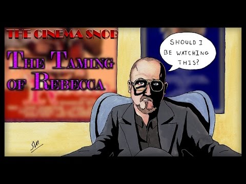 The Taming of Rebecca - The Best of The Cinema Snob