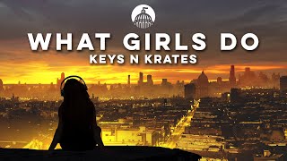 Keys N Krates - What Girls Do