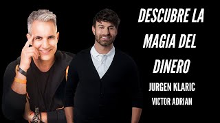 DESCUBRIENDO LA MAGIA DEL DINERO con Jurgen Klaric y Victor Adrian