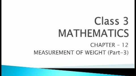 Class III Maths Ch-10 Measurement of weight (Part 3)