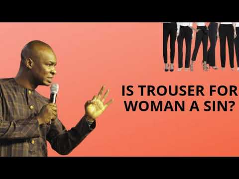 IS TROUSERS FOR WOMEN A SIN? - APOSTLE JOSHUA SELMAN