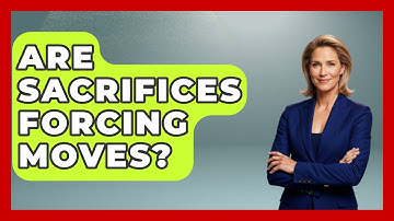 Are Sacrifices Forcing Moves? - The Chess Codex