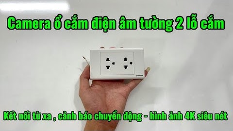 Camera ổ cắm điện âm tường mẫu mới nhất 2025 , camera giấu kín ngụy trang ổ cắm điện kết nối từ xa