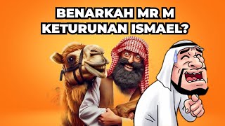 IS MR M TRUE A DESCENDANT OF ISHMAEL?