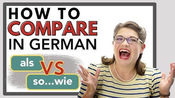 Use the Correct German Comparison: 