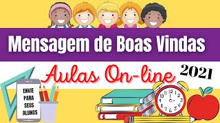 MENSAGEM DE BOAS VINDAS aulas On-line/ para enviar MENSAGEM DE BOAS VINDAS aulas On-line/ para enviar