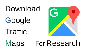 How to Download Google Traffic Maps for Research | Dr. Omar Althuwaynee