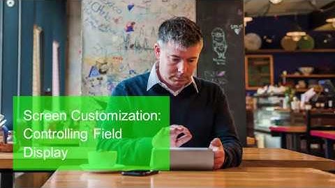 Sage CRM: Screen Customization  - Controlling Field Display