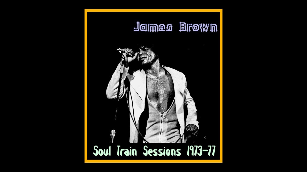 James Brown - Soul Train Sessions 1973-77 (Complete Bootleg) - YouTube