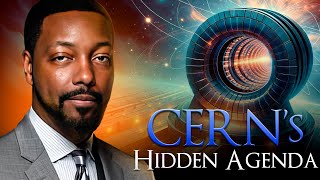 Billy Carson Unveils Shocking Theories About CERN's Hidden Agenda