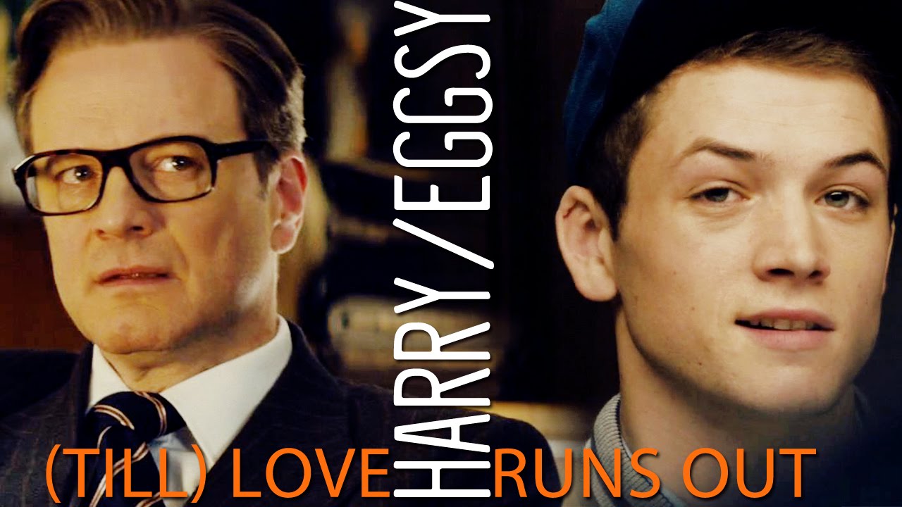 (till) Love runs out - Harry/Eggsy