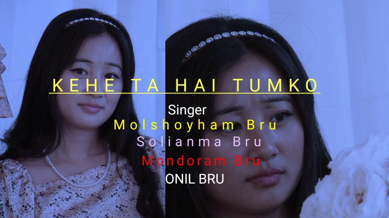  KEHE TA TUMKO New kaubru Song Molshoyham brusolianma bru mondoram bru Onil bru