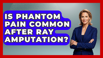 Is Phantom Pain Common After Ray Amputation? - The Operating Table