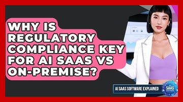 Why Is Regulatory Compliance Key For AI SaaS Vs On-premise? - AI SaaS Software Explained