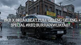 BKB X BREAKBEAT FULL GELENG GELENG SPECIAL #REQ BURHANWIJAYA07